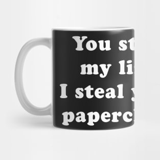 You Steal My Life, I Steal Your Paperclips Mug